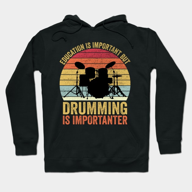 Education Is Important But Drumming Is Importanter Hoodie by DragonTees